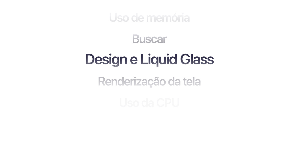 Texto mostrando várias melhorias no sistema operacional, incluindo uso de memória, busca, design e Liquid Glass, renderiza??o da tela e uso da CPU